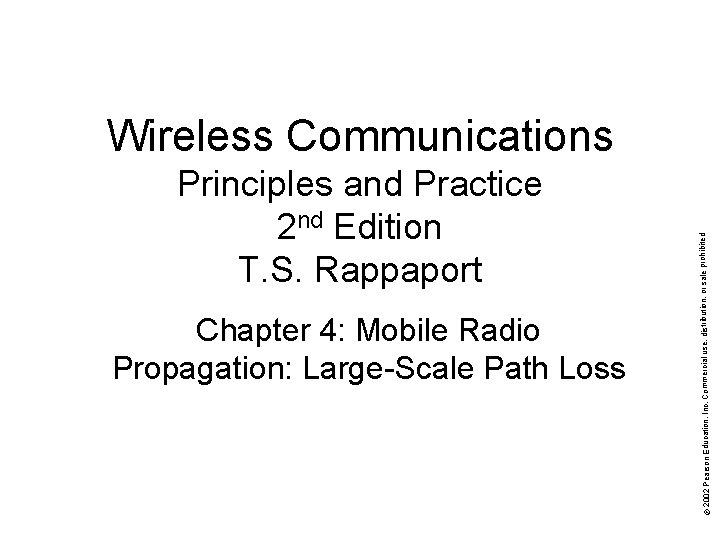 Chapter 4: Mobile Radio Propagation: Large-Scale Path Loss © 2002 Pearson Education, Inc. Commercial