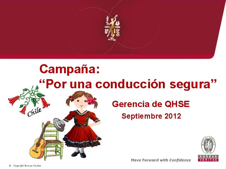 Campaña: “Por una conducción segura” Gerencia de QHSE Septiembre 2012 © - Copyright Bureau