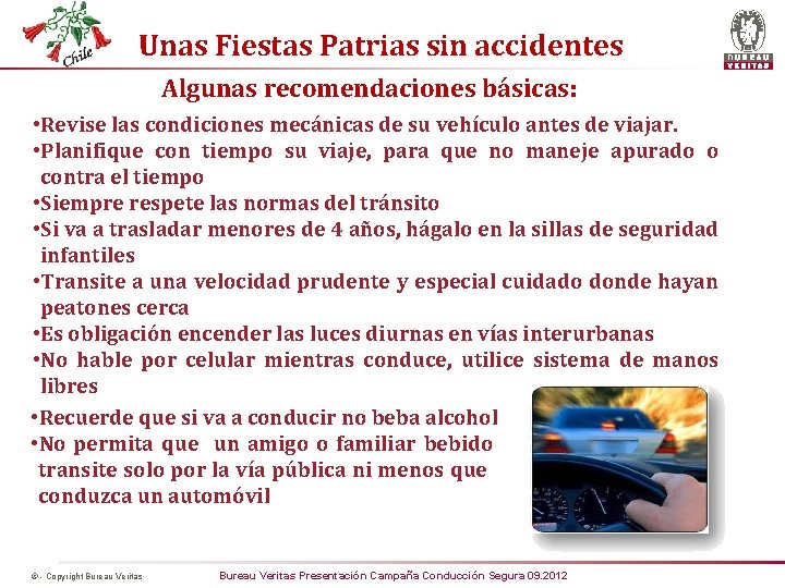 Unas Fiestas Patrias sin accidentes Algunas recomendaciones básicas: • Revise las condiciones mecánicas de