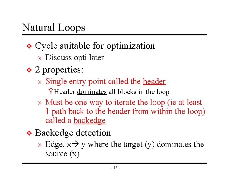 Natural Loops v Cycle suitable for optimization » Discuss opti later v 2 properties: