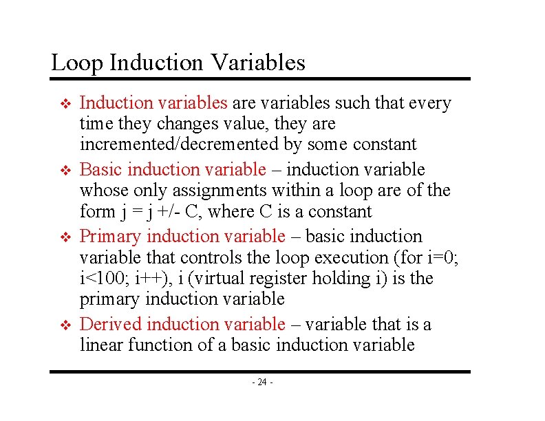 Loop Induction Variables v v Induction variables are variables such that every time they