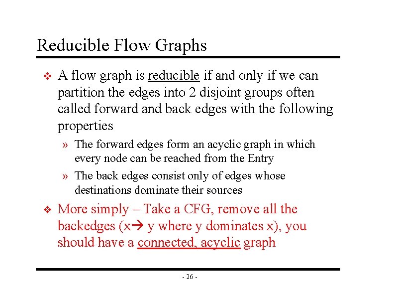 Reducible Flow Graphs v A flow graph is reducible if and only if we