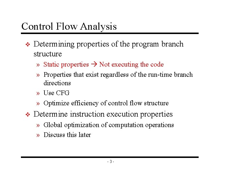 Control Flow Analysis v Determining properties of the program branch structure » Static properties