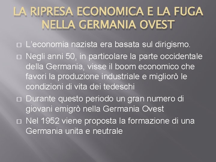 LA RIPRESA ECONOMICA E LA FUGA NELLA GERMANIA OVEST � � L’economia nazista era LA RIPRESA ECONOMICA E LA FUGA NELLA GERMANIA OVEST � � L’economia nazista era