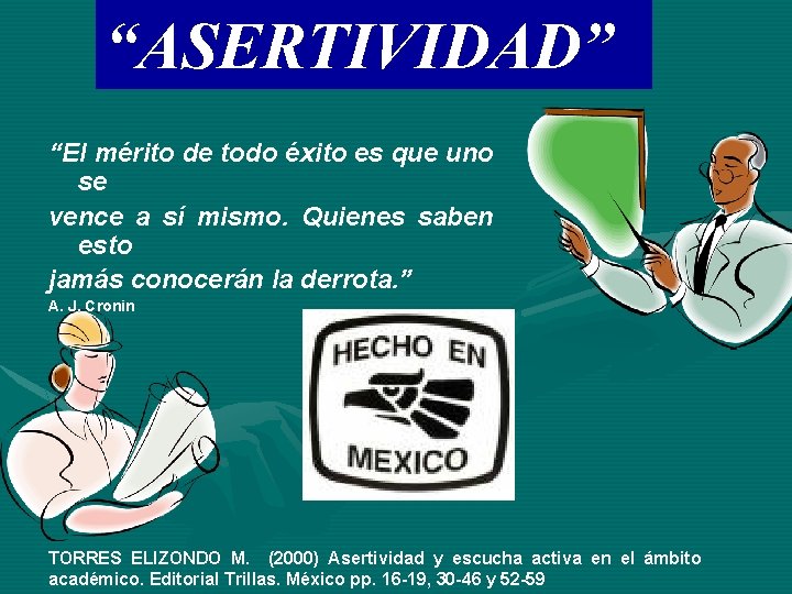 “ASERTIVIDAD” “El mérito de todo éxito es que uno se vence a sí mismo.