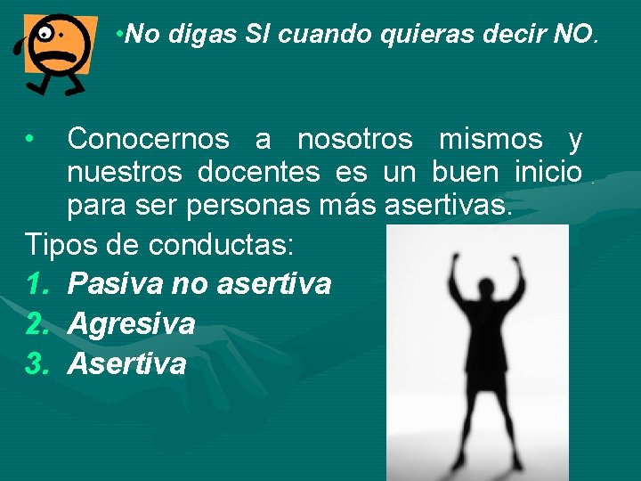  • No digas SI cuando quieras decir NO. • Conocernos a nosotros mismos