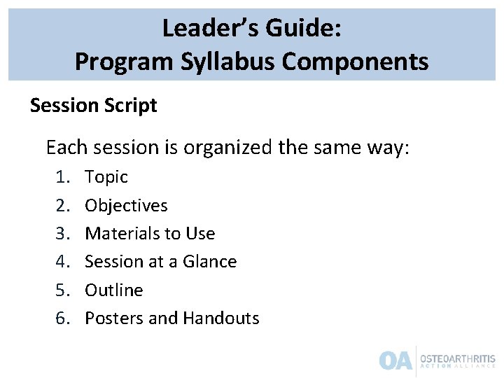 Leader’s Guide: Program Syllabus Components Session Script Each session is organized the same way: Leader’s Guide: Program Syllabus Components Session Script Each session is organized the same way: