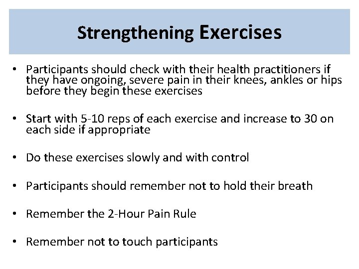 Strengthening Exercises • Participants should check with their health practitioners if they have ongoing, Strengthening Exercises • Participants should check with their health practitioners if they have ongoing,