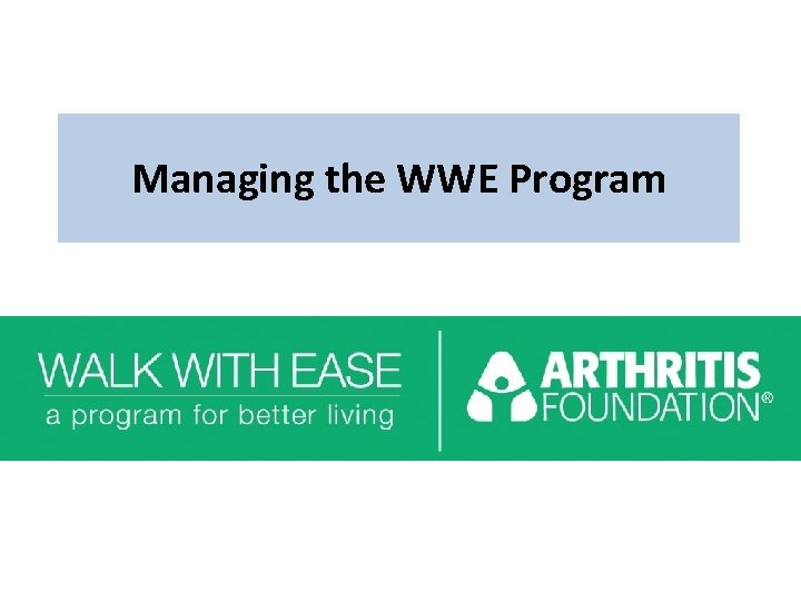 Managing the WWE Program Managing the WWE Program