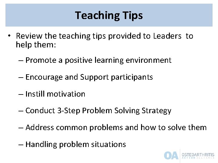 Teaching Tips • Review the teaching tips provided to Leaders to help them: – Teaching Tips • Review the teaching tips provided to Leaders to help them: –