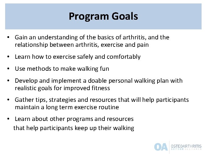 Program Goals • Gain an understanding of the basics of arthritis, and the relationship Program Goals • Gain an understanding of the basics of arthritis, and the relationship