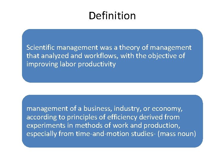 Definition Scientific management was a theory of management that analyzed and workflows, with the