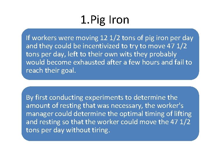 1. Pig Iron If workers were moving 12 1/2 tons of pig iron per