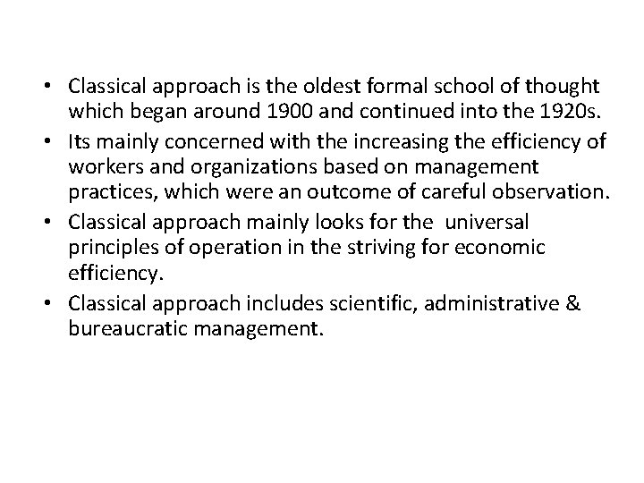  • Classical approach is the oldest formal school of thought which began around