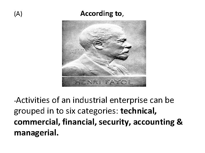 (A) According to, -Activities of an industrial enterprise can be grouped in to six