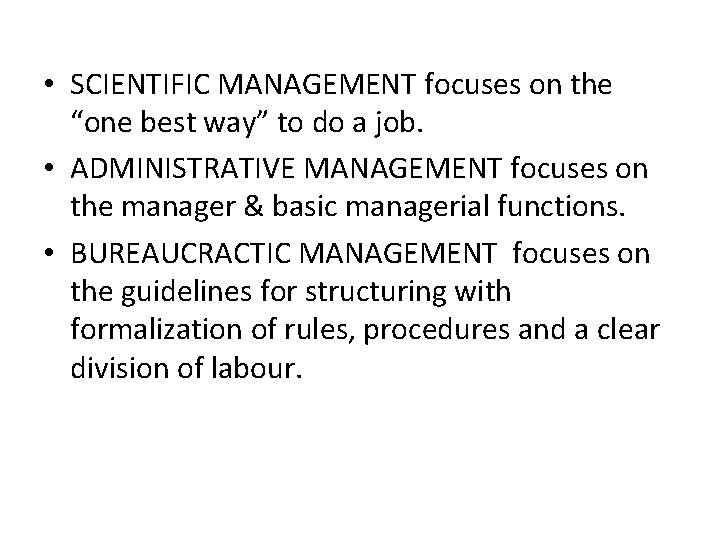  • SCIENTIFIC MANAGEMENT focuses on the “one best way” to do a job.