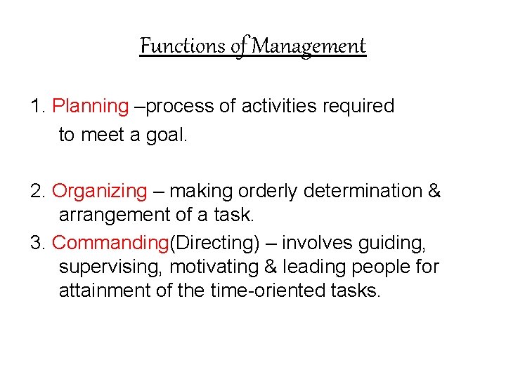 Functions of Management 1. Planning –process of activities required to meet a goal. 2.