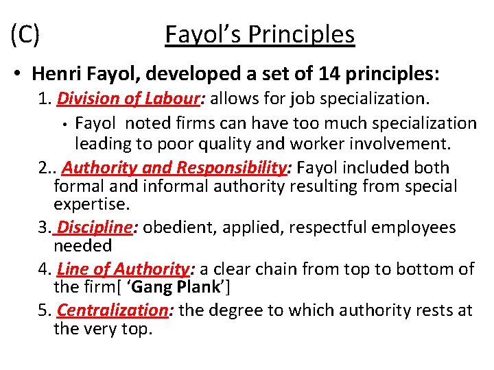 (C) Fayol’s Principles • Henri Fayol, developed a set of 14 principles: 1. Division