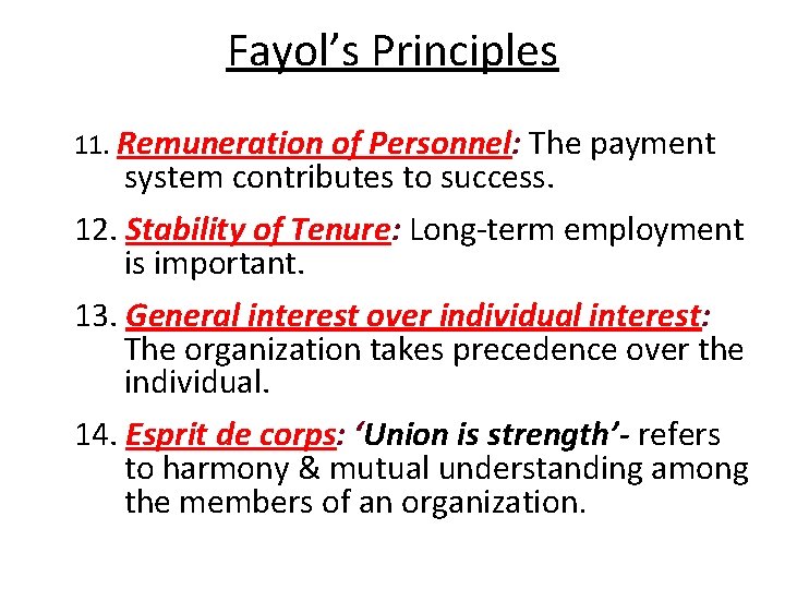 Fayol’s Principles 11. Remuneration of Personnel: The payment system contributes to success. 12. Stability