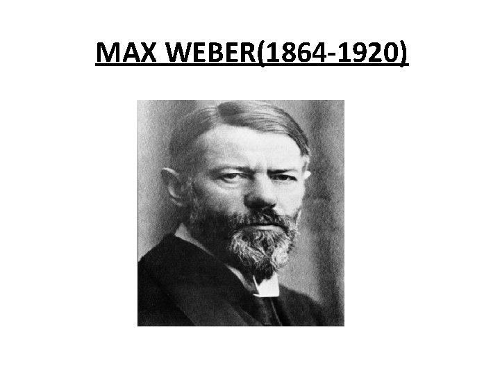 MAX WEBER(1864 -1920) 