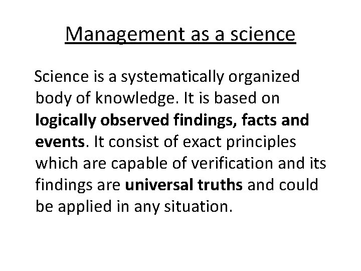 Management as a science Science is a systematically organized body of knowledge. It is