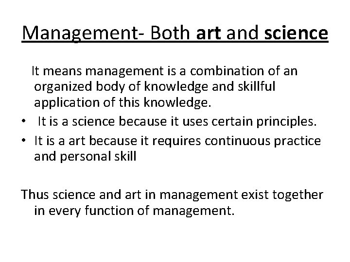 Management- Both art and science It means management is a combination of an organized