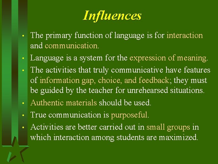 Influences • • • The primary function of language is for interaction and communication.