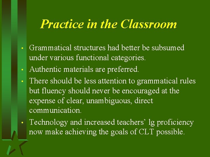 Practice in the Classroom • • Grammatical structures had better be subsumed under various