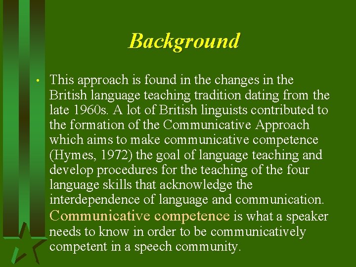 Background • This approach is found in the changes in the British language teaching