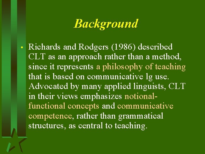 Background • Richards and Rodgers (1986) described CLT as an approach rather than a