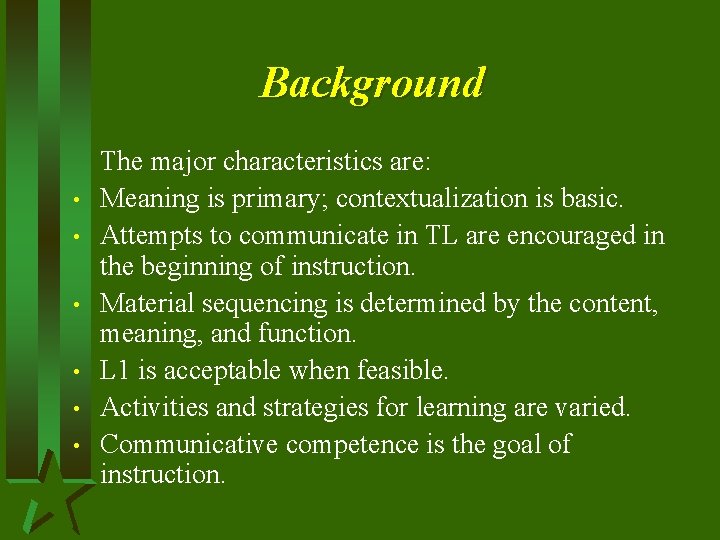 Background • • • The major characteristics are: Meaning is primary; contextualization is basic.