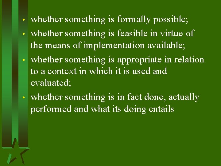  • • whether something is formally possible; whether something is feasible in virtue