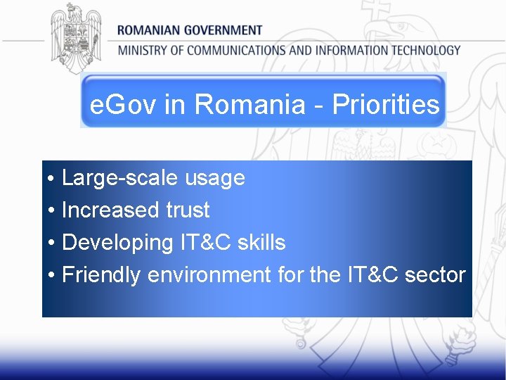 e. Gov in Romania - Priorities • Large-scale usage • Increased trust • Developing