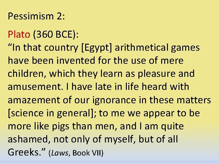 Pessimism 2: Plato (360 BCE): “In that country [Egypt] arithmetical games have been invented