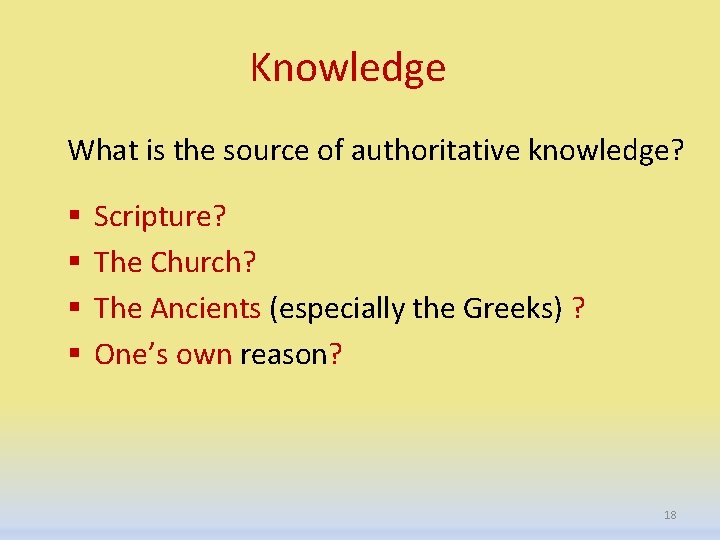 Knowledge What is the source of authoritative knowledge? § § Scripture? The Church? The