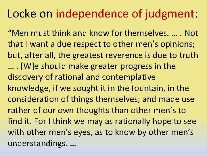 Locke on independence of judgment: “Men must think and know for themselves. …. Not