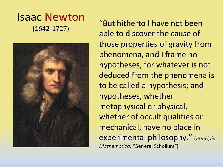 Isaac Newton (1642 -1727) “But hitherto I have not been able to discover the