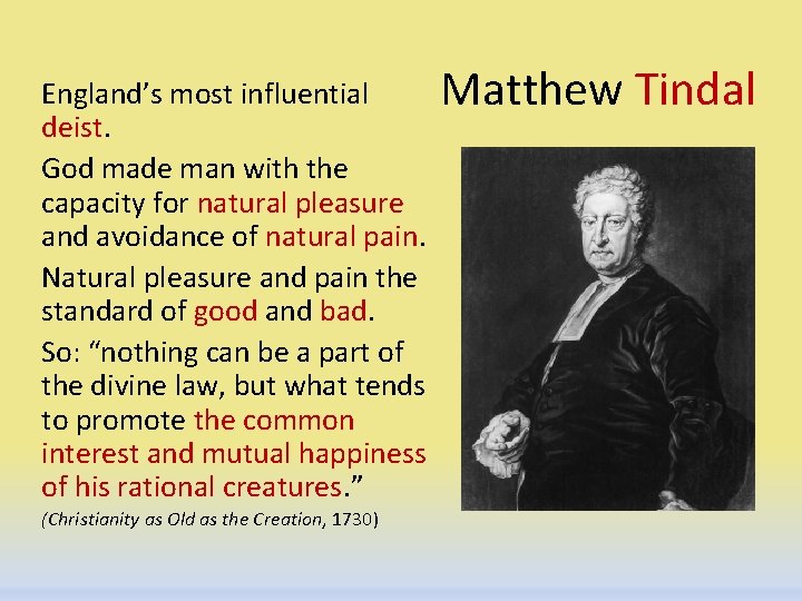 England’s most influential Matthew Tindal deist. God made man with the capacity for natural