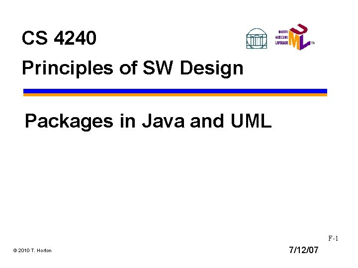 CS 4240 Principles of SW Design Packages in Java and UML F-1 © 2010