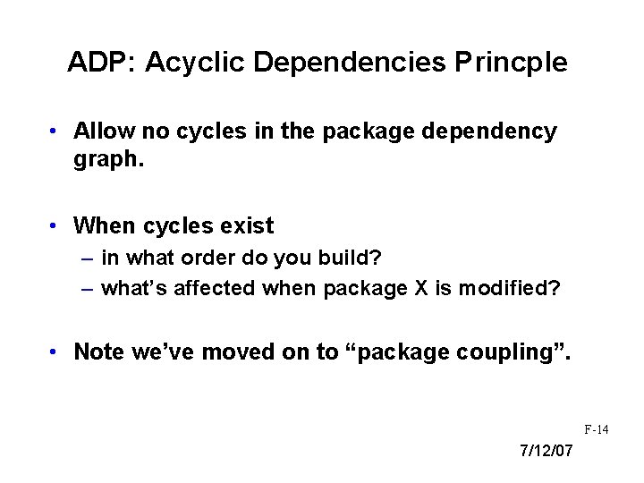 ADP: Acyclic Dependencies Princple • Allow no cycles in the package dependency graph. •