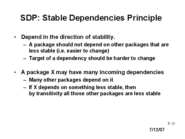 SDP: Stable Dependencies Principle • Depend in the direction of stability. – A package