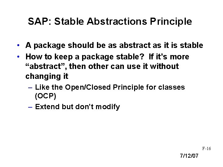 SAP: Stable Abstractions Principle • A package should be as abstract as it is