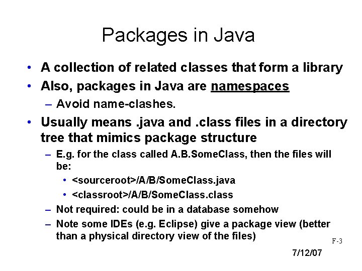 Packages in Java • A collection of related classes that form a library •