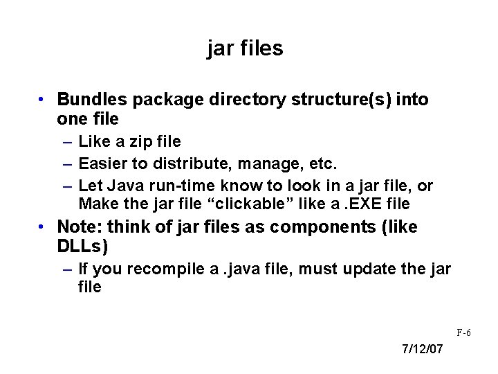 jar files • Bundles package directory structure(s) into one file – Like a zip