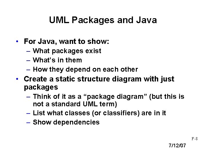 UML Packages and Java • For Java, want to show: – What packages exist