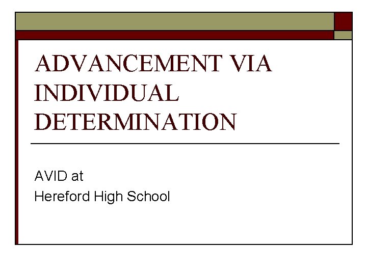 ADVANCEMENT VIA INDIVIDUAL DETERMINATION AVID at Hereford High School 