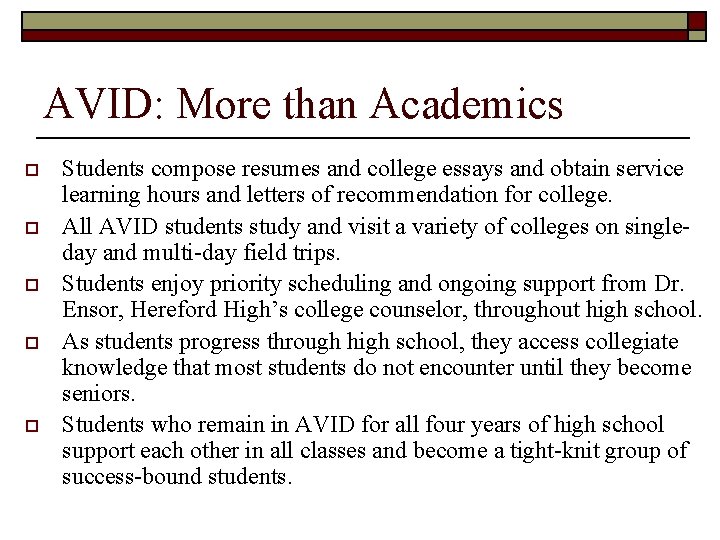 AVID: More than Academics o o o Students compose resumes and college essays and