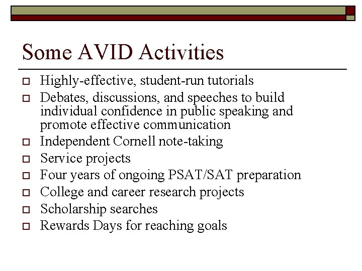 Some AVID Activities o o o o Highly-effective, student-run tutorials Debates, discussions, and speeches