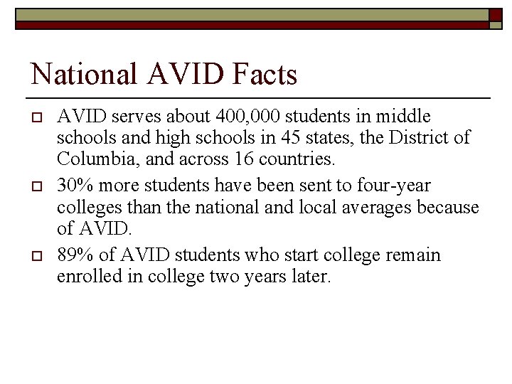 National AVID Facts o o o AVID serves about 400, 000 students in middle