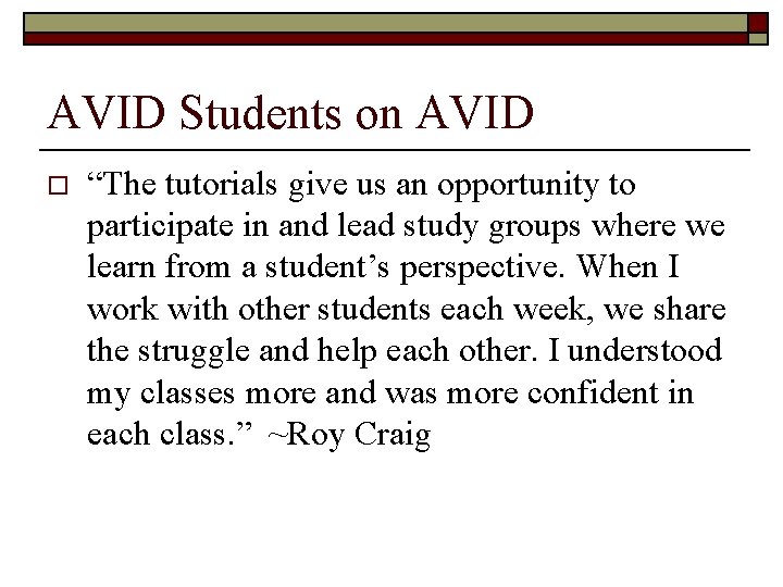 AVID Students on AVID o “The tutorials give us an opportunity to participate in